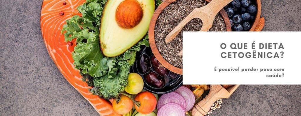 O Que é Dieta Cetogênica?